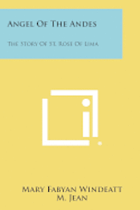 bokomslag Angel of the Andes: The Story of St. Rose of Lima