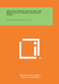 bokomslag The Naval War in the Pacific, the Rising Sun of Nippon and on to Tokyo: The Military History of World War II, V11-12
