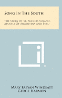 bokomslag Song in the South: The Story of St. Francis Solano, Apostle of Argentina and Peru