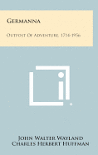 Germanna: Outpost of Adventure, 1714-1956 1