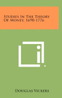 bokomslag Studies in the Theory of Money, 1690-1776