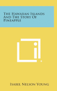 The Hawaiian Islands and the Story of Pineapple 1