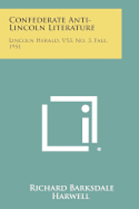 bokomslag Confederate Anti-Lincoln Literature: Lincoln Herald, V53, No. 3, Fall, 1951