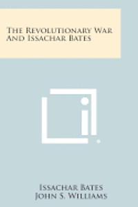 bokomslag The Revolutionary War and Issachar Bates