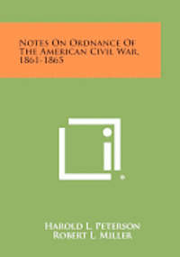 bokomslag Notes on Ordnance of the American Civil War, 1861-1865