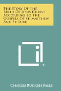 The Story of the Birth of Jesus Christ According to the Gospels of St. Matthew and St. Luke 1