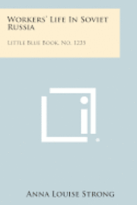 Workers' Life in Soviet Russia: Little Blue Book, No. 1235 1