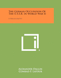 The German Occupation of the U.S.S.R. in World War II: A Bibliography 1