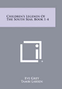 bokomslag Children's Legends of the South Seas, Book 1-4