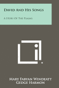 David and His Songs: A Story of the Psalms 1