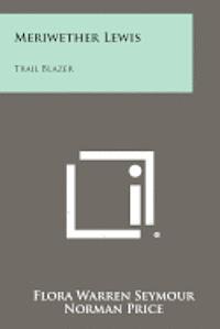 Meriwether Lewis: Trail Blazer 1