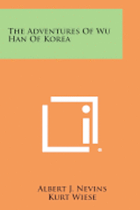 bokomslag The Adventures of Wu Han of Korea