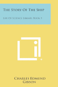 bokomslag The Story of the Ship: Life of Science Library, Book 5