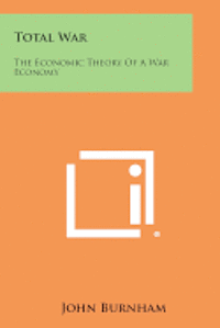 bokomslag Total War: The Economic Theory of a War Economy