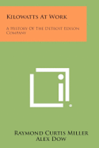 bokomslag Kilowatts at Work: A History of the Detroit Edison Company