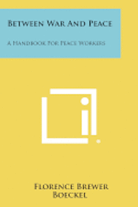 bokomslag Between War and Peace: A Handbook for Peace Workers