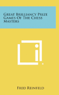 Great Brilliancy Prize Games of the Chess Masters 1