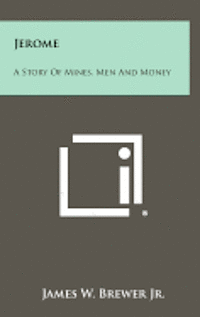 bokomslag Jerome: A Story of Mines, Men and Money