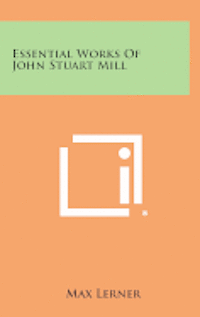 bokomslag Essential Works of John Stuart Mill