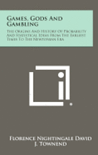 bokomslag Games, Gods and Gambling: The Origins and History of Probability and Statistical Ideas from the Earliest Times to the Newtonian Era