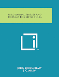 bokomslag Wild Animal Stories and Pictures for Little Folks