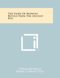 bokomslag The Story of Beowulf Retold from the Ancient Epic