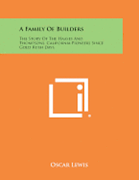 bokomslag A Family of Builders: The Story of the Haases and Thompsons, California Pioneers Since Gold Rush Days