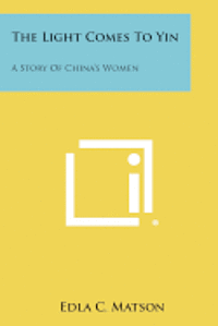 The Light Comes to Yin: A Story of China's Women 1