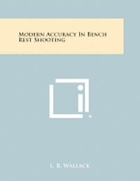 Modern Accuracy in Bench Rest Shooting 1