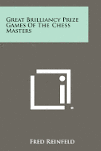 bokomslag Great Brilliancy Prize Games of the Chess Masters