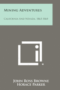 bokomslag Mining Adventures: California and Nevada, 1863-1865