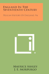 bokomslag England in the Seventeenth Century: Pelican History of England, V6