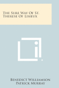 The Sure Way of St. Therese of Lisieux 1