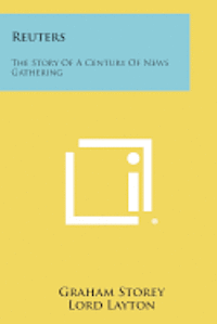 Reuters: The Story of a Century of News Gathering 1