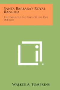 bokomslag Santa Barbara's Royal Rancho: The Fabulous History of Los DOS Pueblos