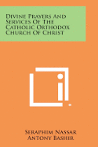 bokomslag Divine Prayers and Services of the Catholic Orthodox Church of Christ