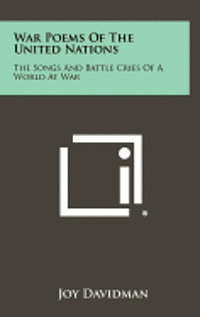 bokomslag War Poems of the United Nations: The Songs and Battle Cries of a World at War