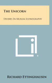 bokomslag The Unicorn: Studies in Muslim Iconography
