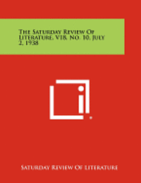 bokomslag The Saturday Review of Literature, V18, No. 10, July 2, 1938