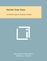 bokomslag Pillow Time Tales: Fourteen Famous Nursery Stories