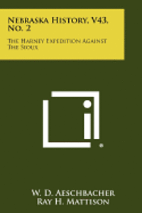 Nebraska History, V43, No. 2: The Harney Expedition Against the Sioux 1