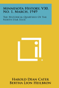 bokomslag Minnesota History, V30, No. 1, March, 1949: The Historical Quarterly of the North Star State