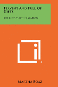 Fervent and Full of Gifts: The Life of Althea Warren 1