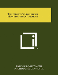 The Story of American Hunting and Firearms 1
