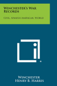 bokomslag Winchester's War Records: Civil, Spanish American, World