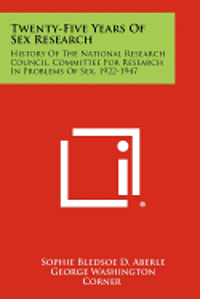 bokomslag Twenty-Five Years of Sex Research: History of the National Research Council, Committee for Research in Problems of Sex, 1922-1947