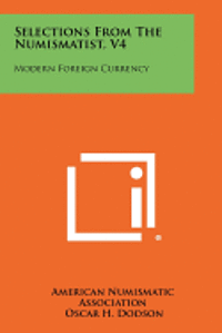 Selections from the Numismatist, V4: Modern Foreign Currency 1