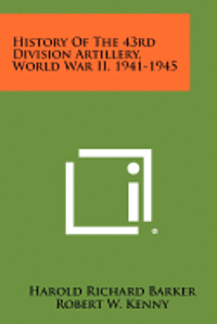 bokomslag History of the 43rd Division Artillery, World War II, 1941-1945