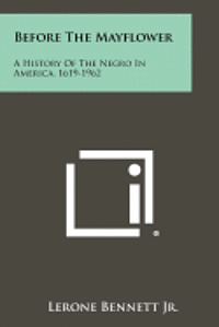 bokomslag Before the Mayflower: A History of the Negro in America, 1619-1962