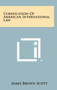 bokomslag Codification of American International Law